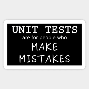 Unit Tests are for people who Make Mistakes (White Text) Sticker